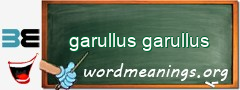 WordMeaning blackboard for garullus garullus